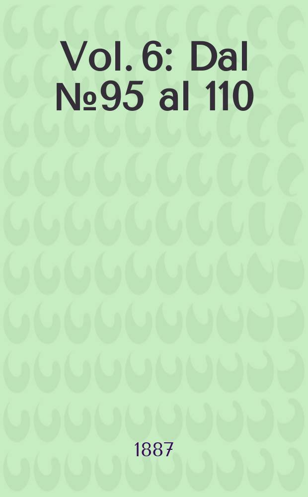 Vol. 6 : Dal № 95 al 110