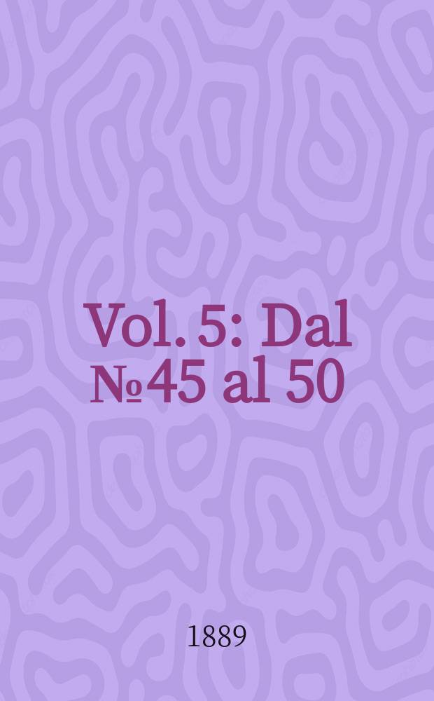 Vol. 5 : Dal № 45 al 50