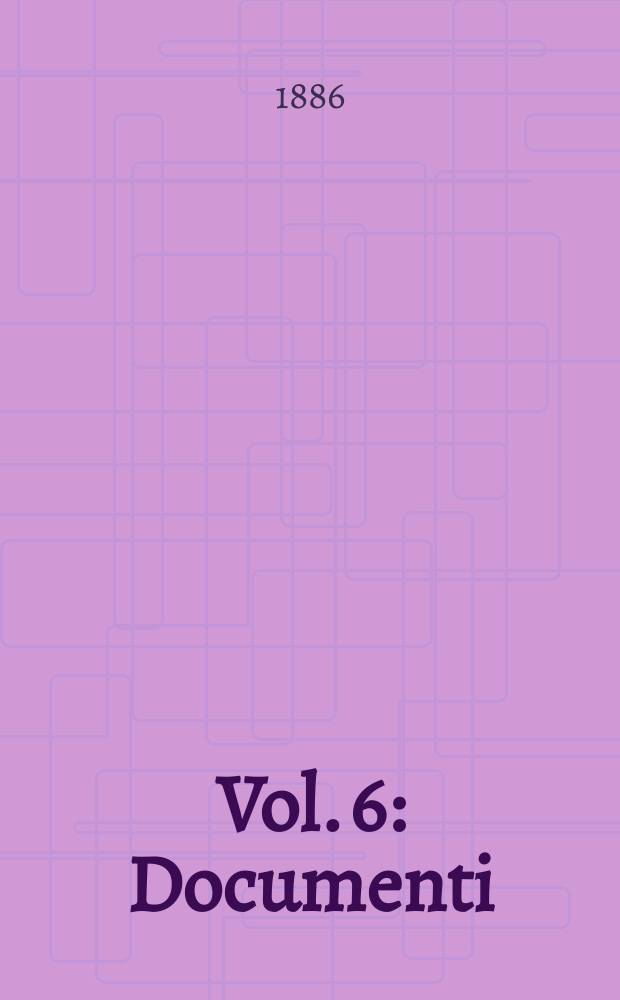 [Vol. 6] : Documenti