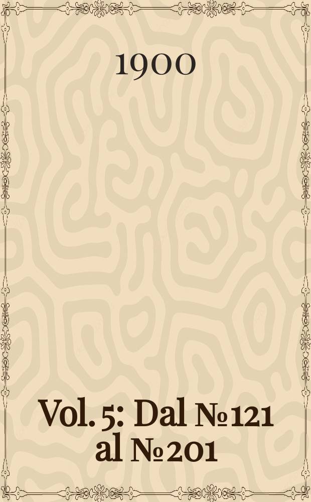 Vol. 5 : Dal № 121 al № 201