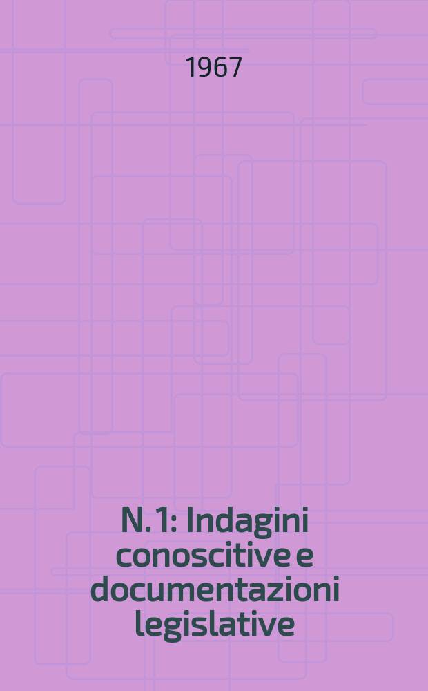N. 1 : Indagini conoscitive e documentazioni legislative