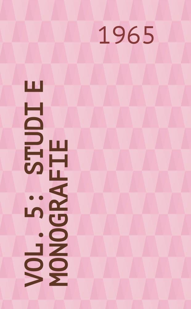 Vol. 5 : Studi e monografie