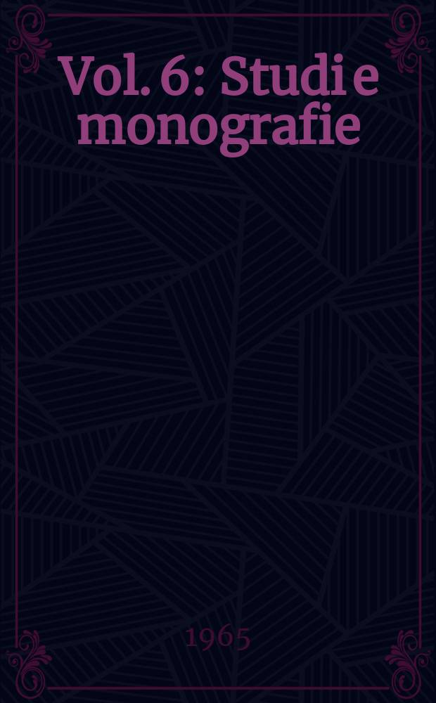 Vol. 6 : Studi e monografie