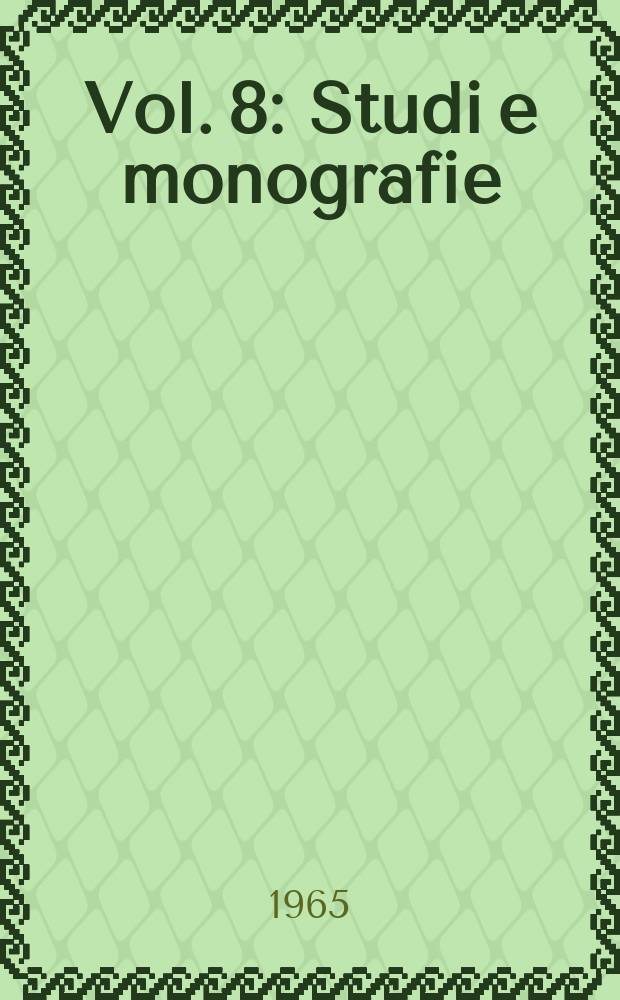 Vol. 8 : Studi e monografie