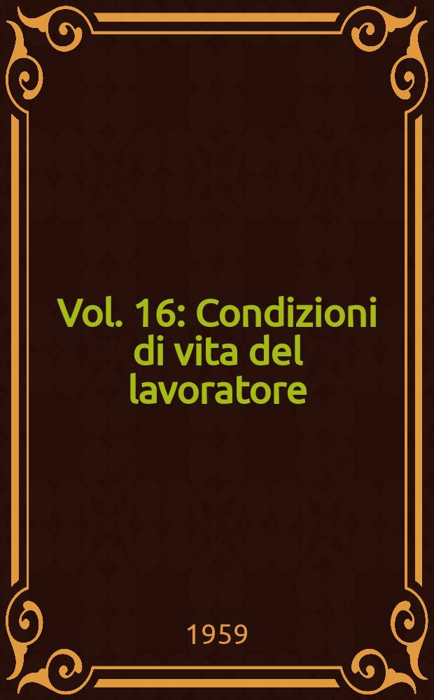 Vol. 16 : Condizioni di vita del lavoratore