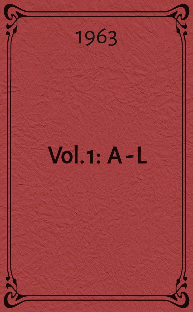 Vol. 1 : A - L