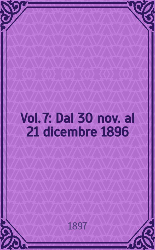 Vol. 7 : Dal 30 nov. al 21 dicembre 1896