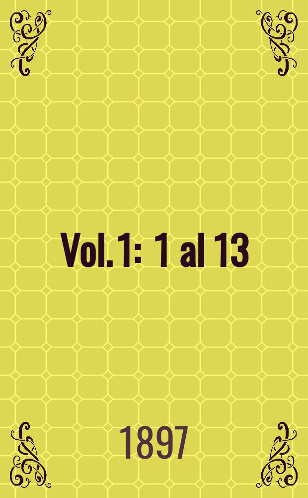 Vol. 1 : 1 al 13