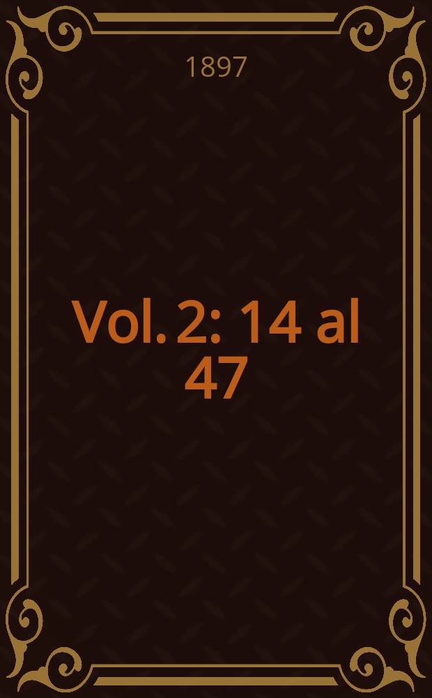 Vol. 2 : 14 al 47