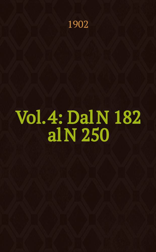 Vol. 4 : Dal N 182 al N 250