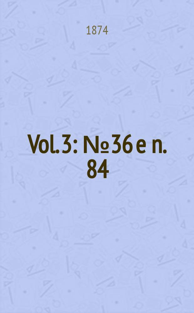 Vol. 3 : № 36 e n. 84