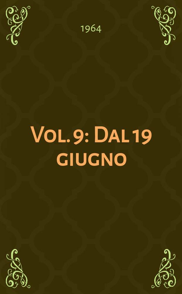 Vol. 9 : Dal 19 giugno (165) al 6 agosto 1964 (179)