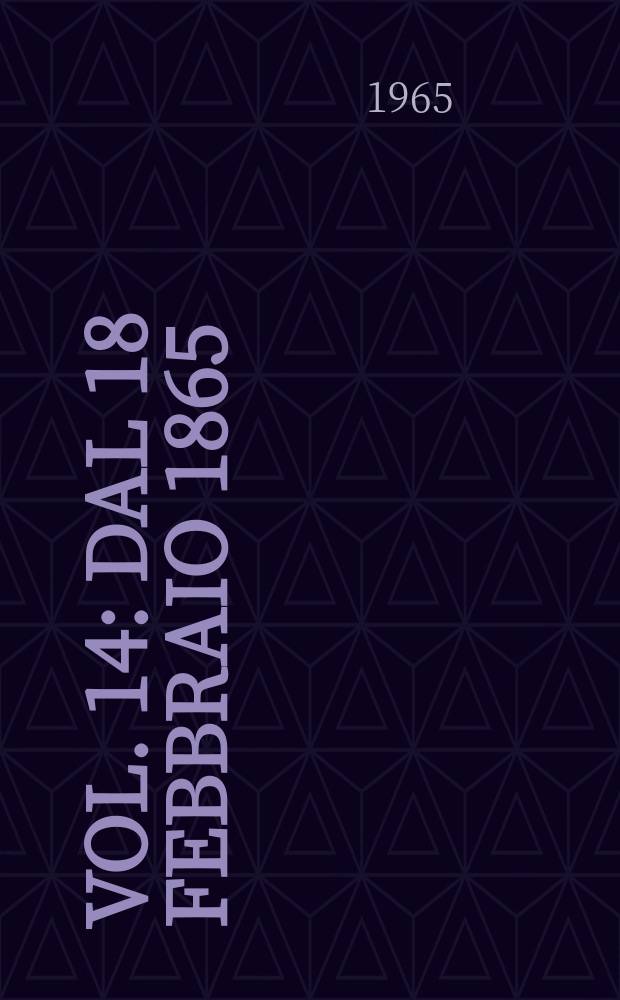 Vol. 14 : Dal 18 febbraio 1865 (268) al 31 marzo 1965 (291)