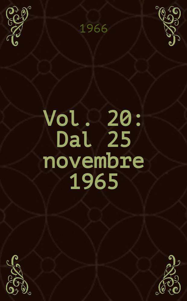 Vol. 20 : Dal 25 novembre 1965 (394) al 21 gennaio 1966 (417)