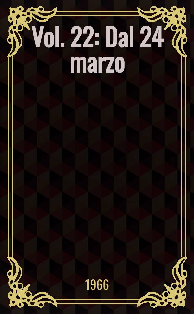 Vol. 22 : Dal 24 marzo (433) al 21 aprile 1966 (444)