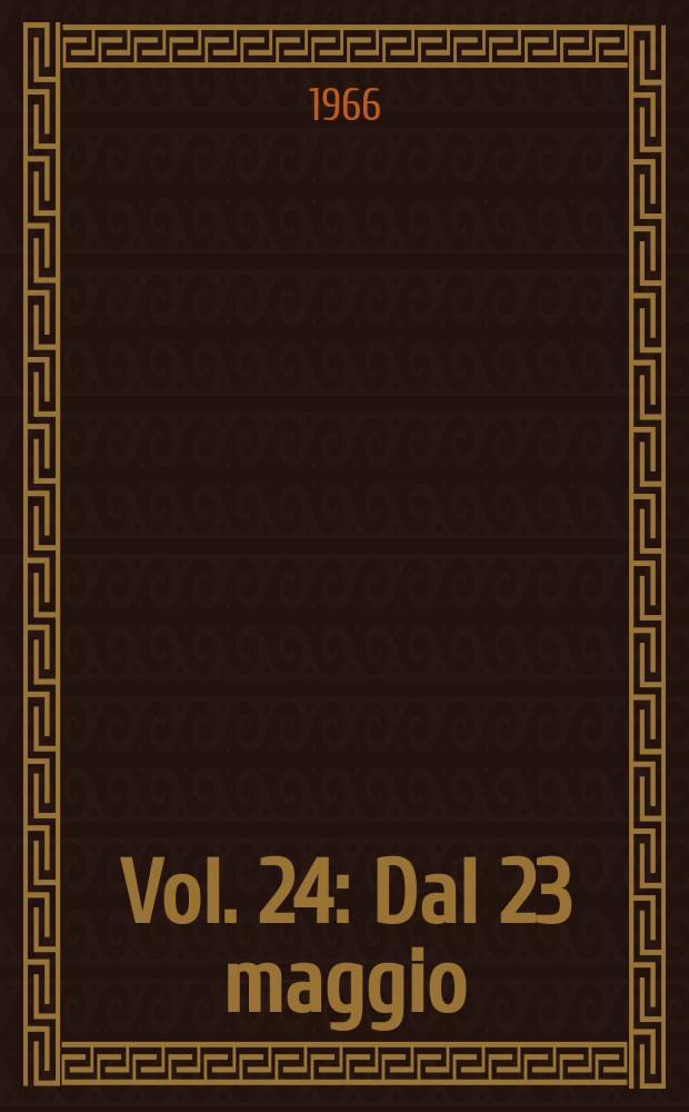 Vol. 24 : Dal 23 maggio (463) al 30 giugno 1966 (482)