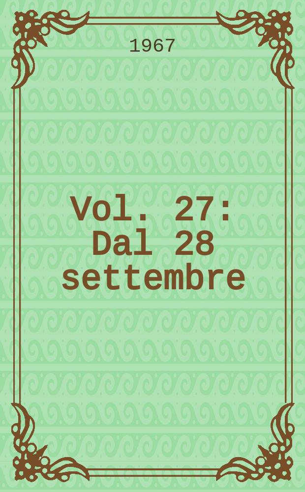 Vol. 27 : Dal 28 settembre (519) al 18 ottobre 1966 (537)