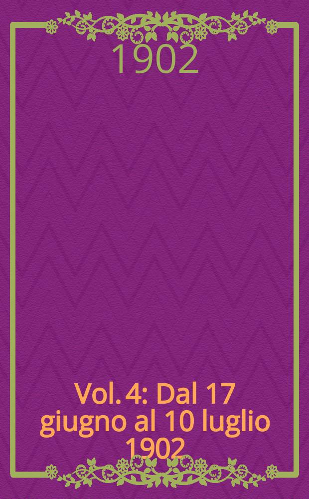 Vol. 4 : Dal 17 giugno al 10 luglio 1902