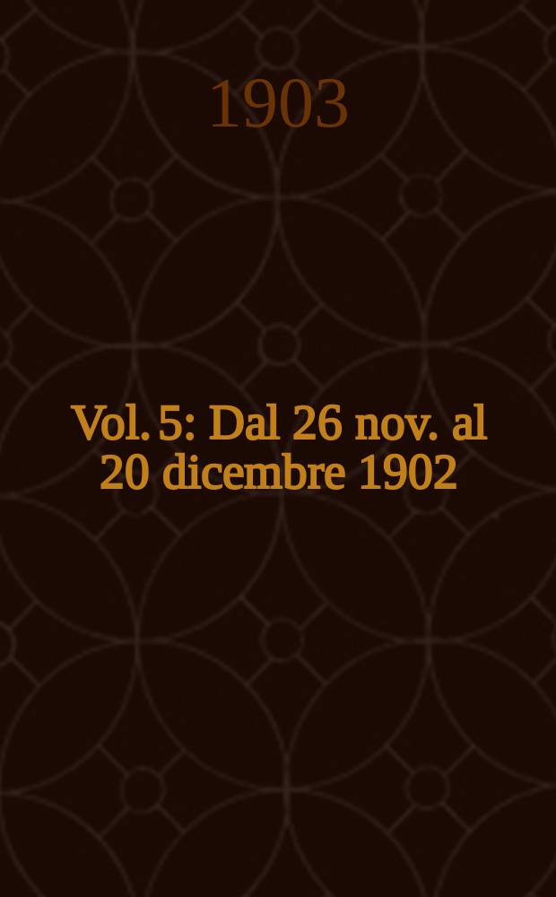Vol. 5 : Dal 26 nov. al 20 dicembre 1902