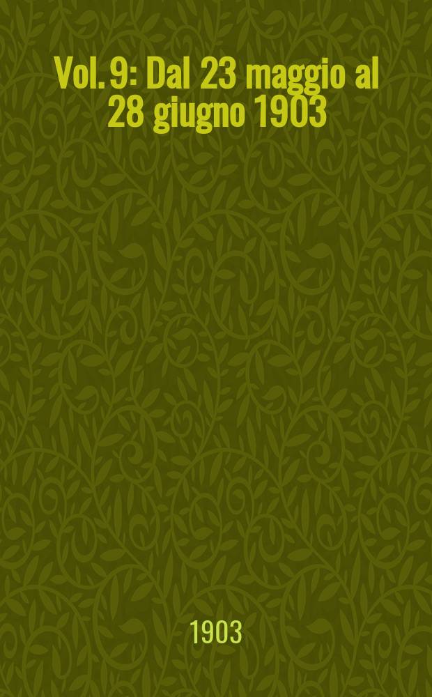 Vol. 9 : Dal 23 maggio al 28 giugno 1903