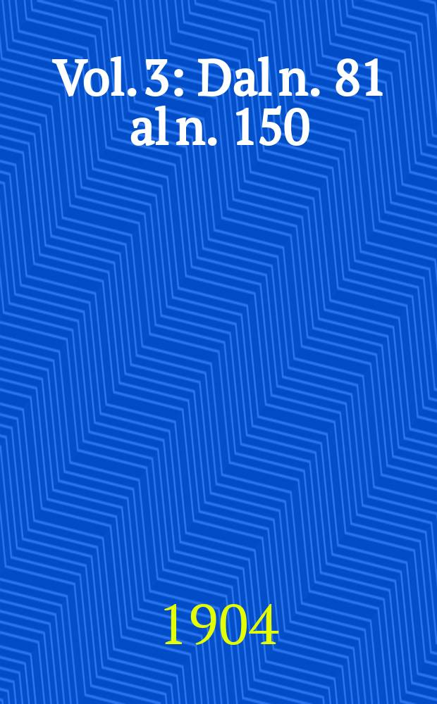 Vol. 3 : Dal n. 81 al n. 150