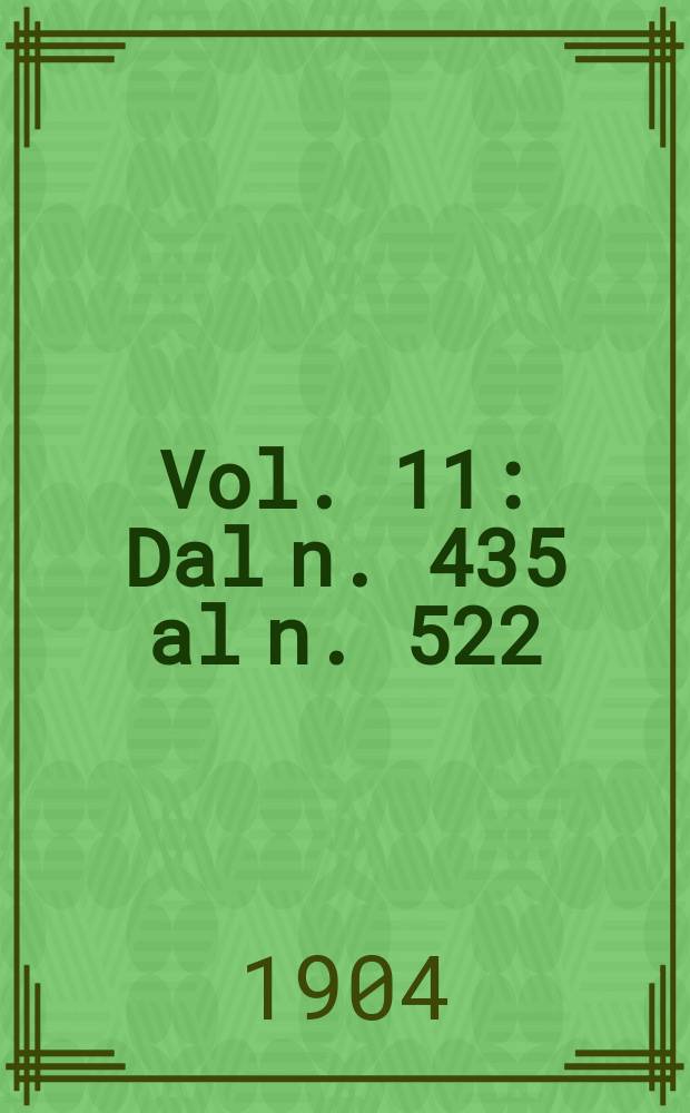 Vol. 11 : Dal n. 435 al n. 522