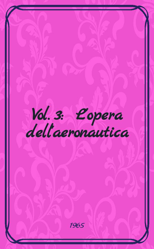 Vol. 3 : L'opera dell'aeronautica