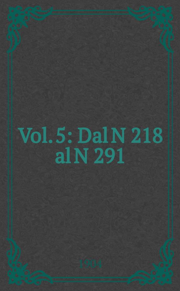 Vol. 5 : Dal N 218 al N 291