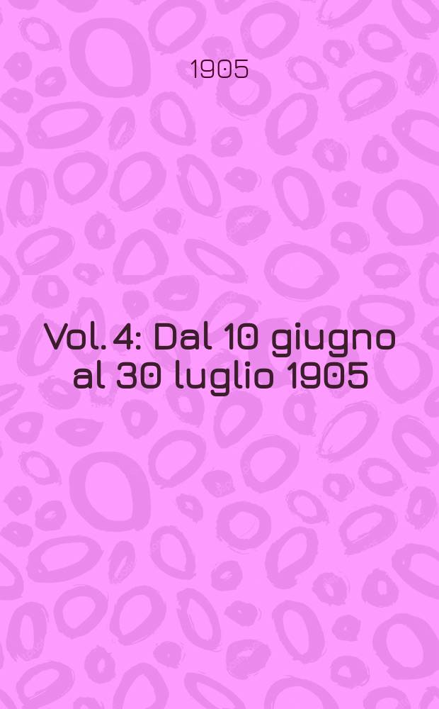 Vol. 4 : Dal 10 giugno al 30 luglio 1905
