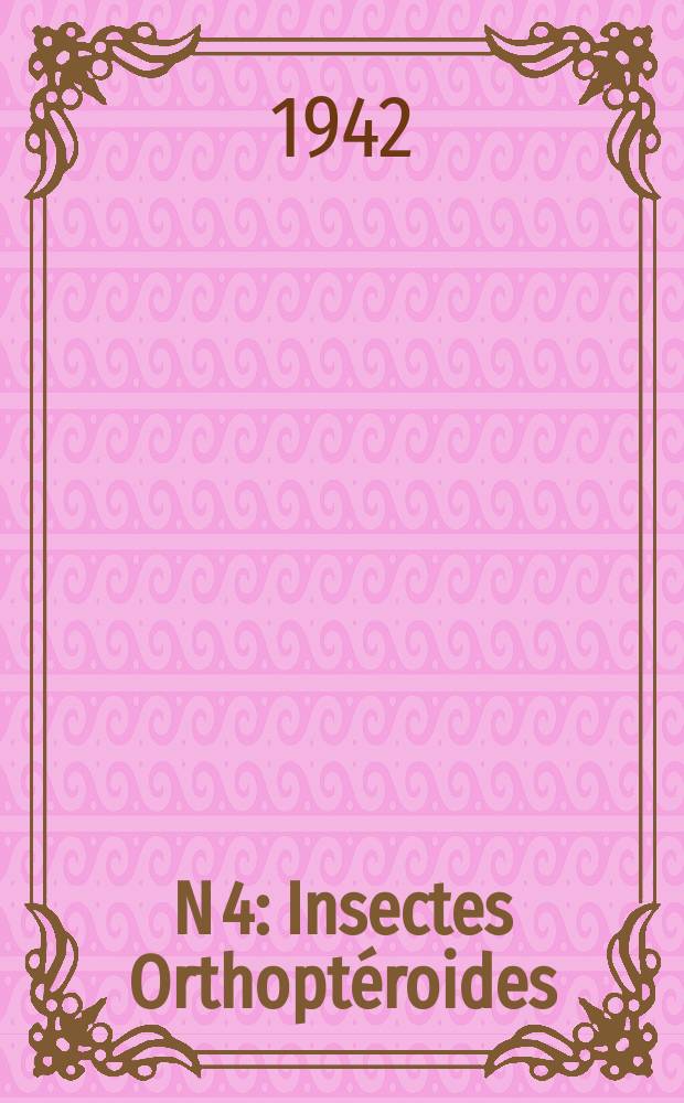 N 4 : Insectes Orthoptéroides (Blattidae, Mantidae, Gryllidae, Phasmidae, Dermaptera) récoltés dans las îles atlantiques