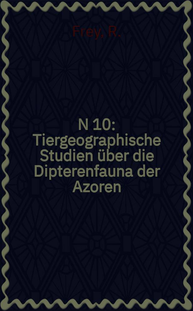 N 10 : Tiergeographische Studien über die Dipterenfauna der Azoren