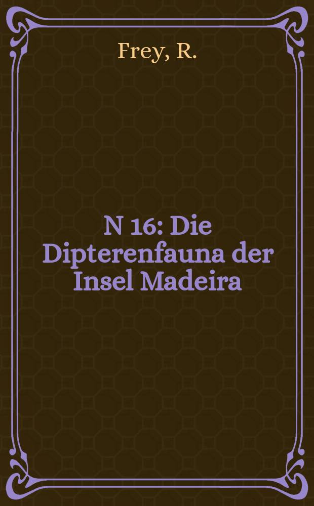 N 16 : Die Dipterenfauna der Insel Madeira