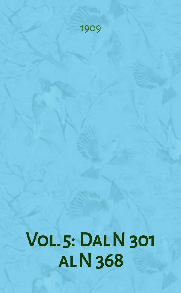 Vol. 5 : Dal N 301 al N 368