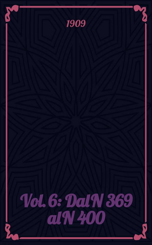 Vol. 6 : Dal N 369 al N 400