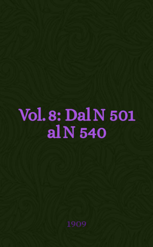 Vol. 8 : Dal N 501 al N 540
