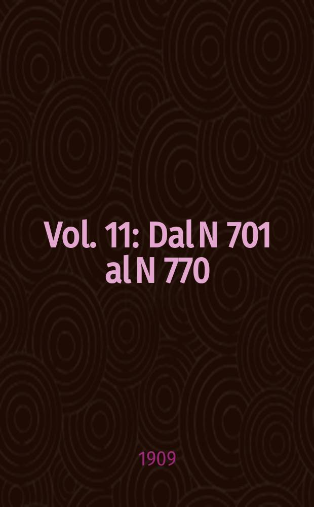 Vol. 11 : Dal N 701 al N 770