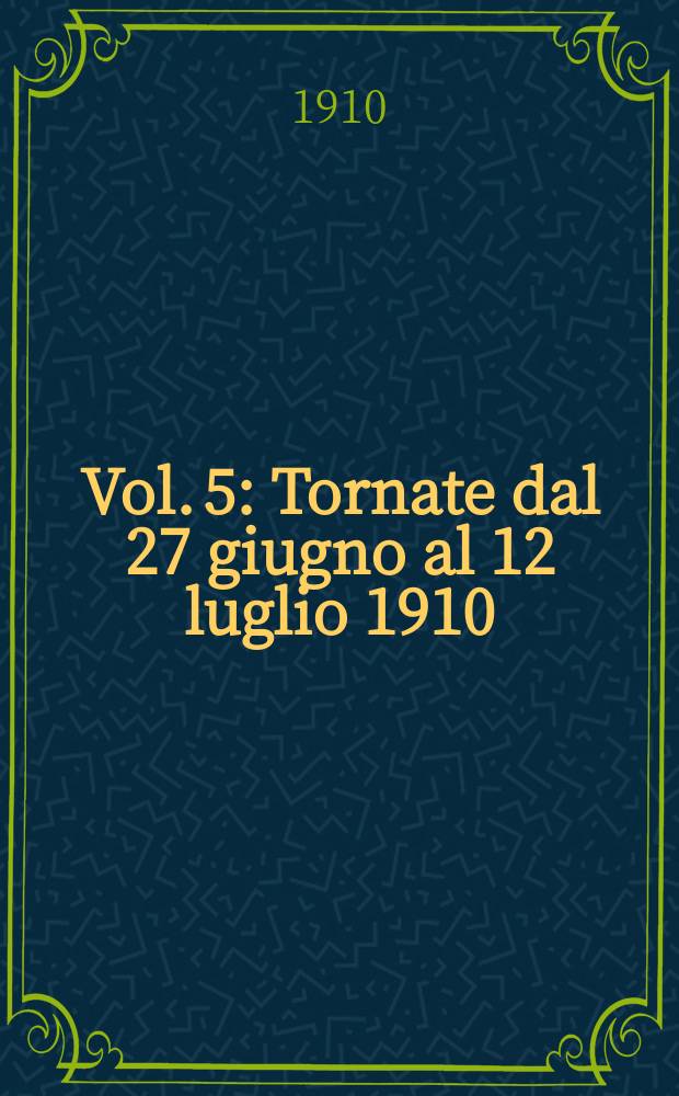Vol. 5 : Tornate dal 27 giugno al 12 luglio 1910
