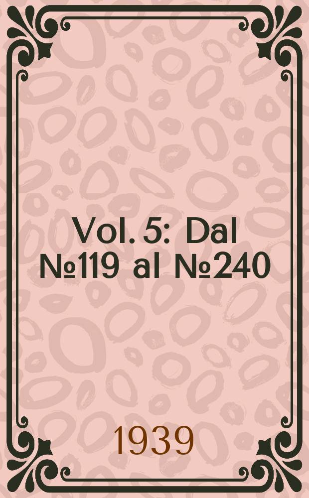 Vol. 5 : Dal № 119 al № 240