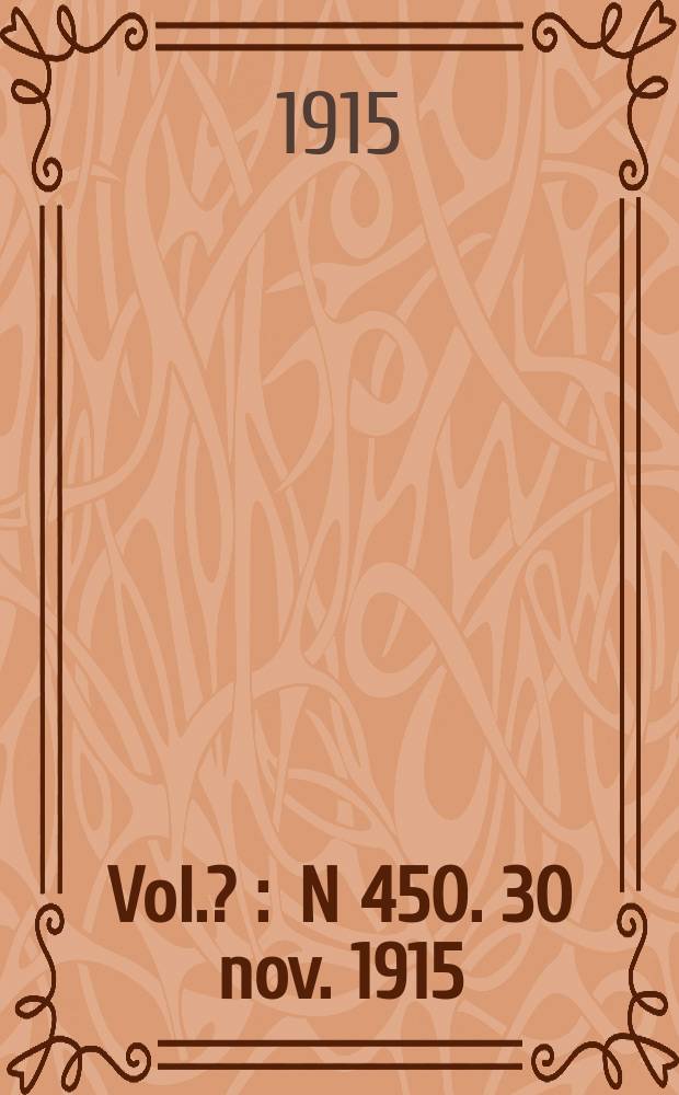 [Vol. ?] : N 450. 30 nov. 1915