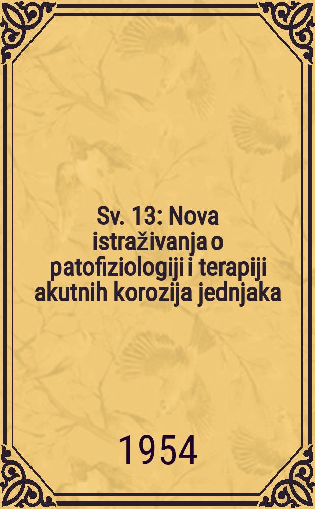 Sv. 13 : Nova istraživanja o patofiziologiji i terapiji akutnih korozija jednjaka