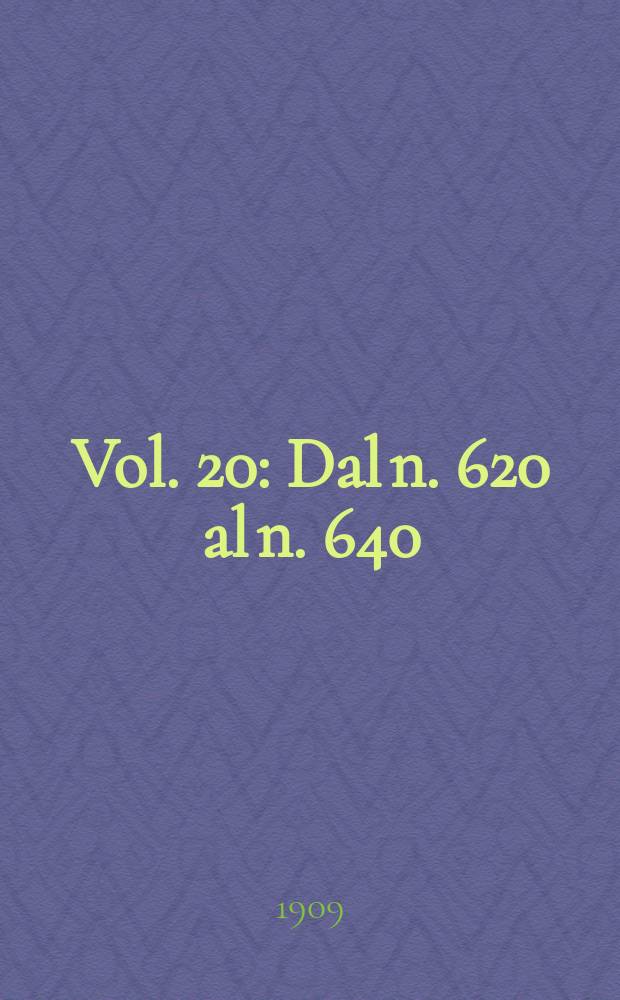 Vol. 20 : Dal n. 620 al n. 640