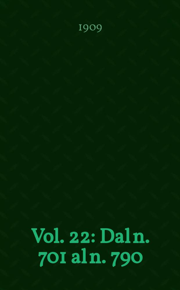 Vol. 22 : Dal n. 701 al n. 790