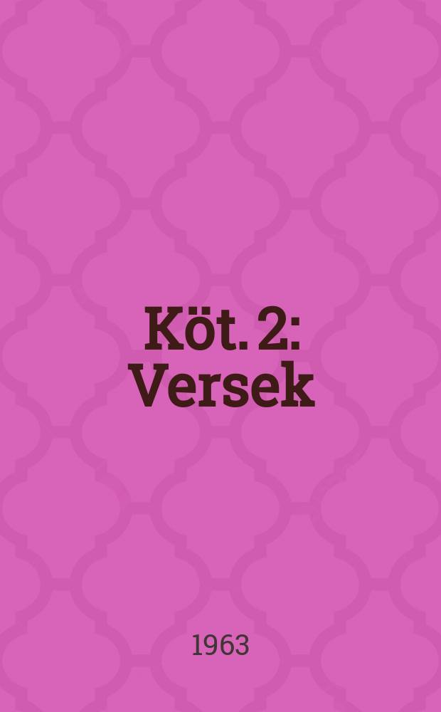 Köt. 2 : Versek