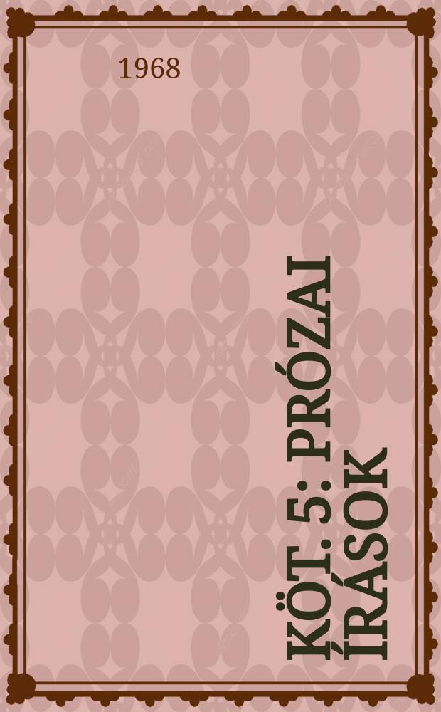 K&ouml;t. 5 : Pr&oacute;zai &iacute;r&aacute;sok