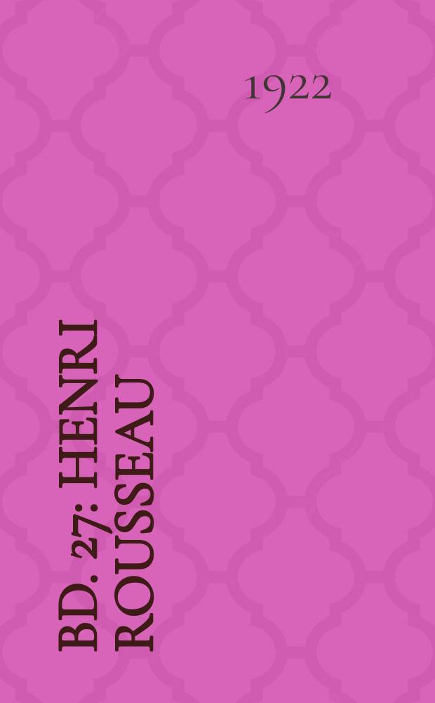 Bd. 27 : Henri Rousseau