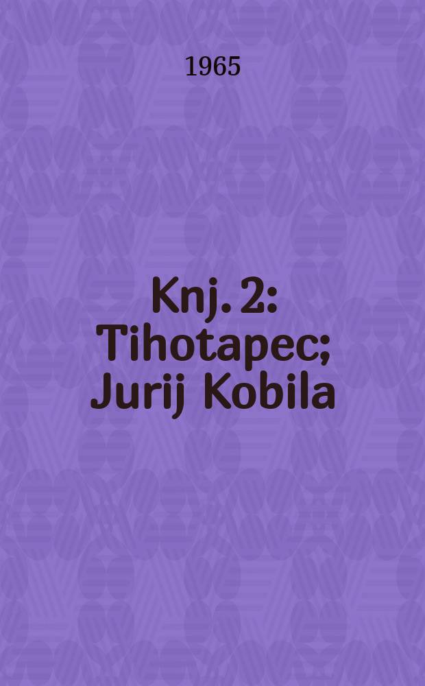 Knj. 2 : Tihotapec ; Jurij Kobila ; Dva prijatelja ; Ubo&scaron;tvo in bogastvo ; Vrban Smukova ženitev ; Spomini starega Slovenca