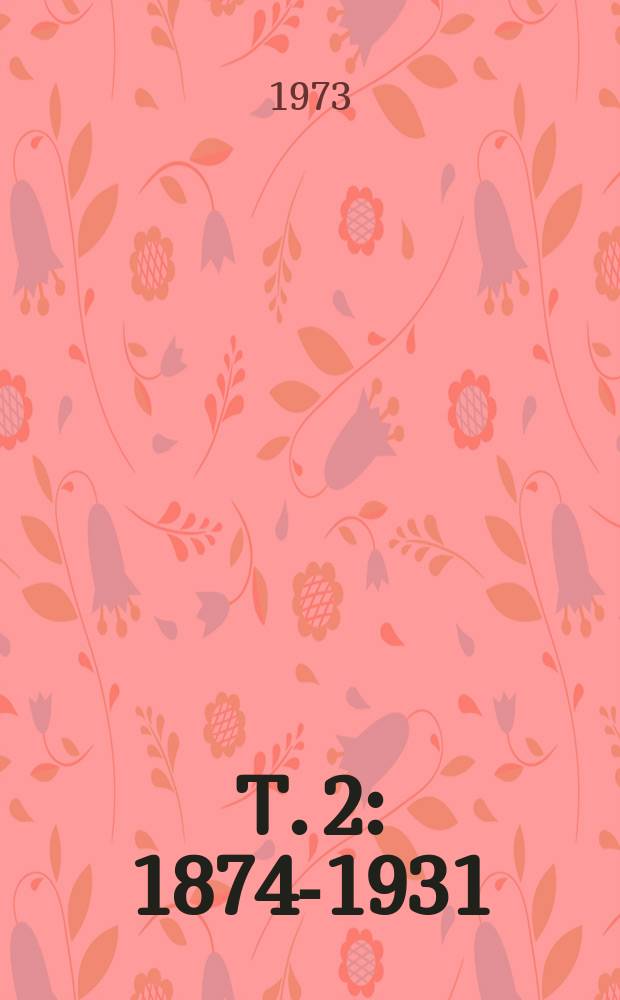 T. 2 : [1874-1931