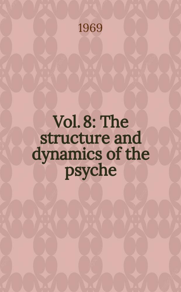 Vol. 8 : The structure and dynamics of the psyche