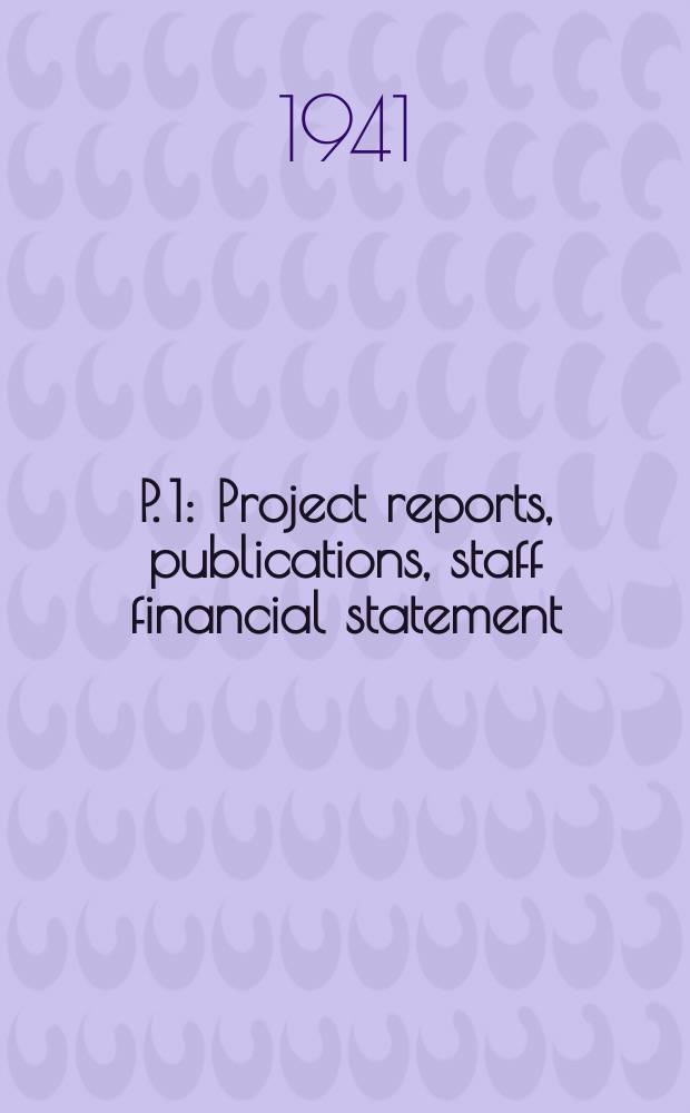 P. 1 : Project reports, publications, staff financial statement