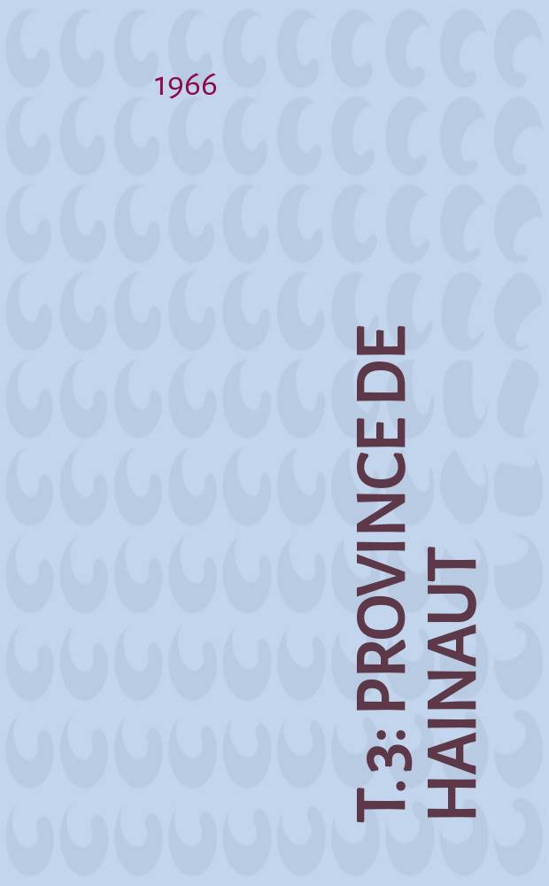 T. 3 : Province de Hainaut